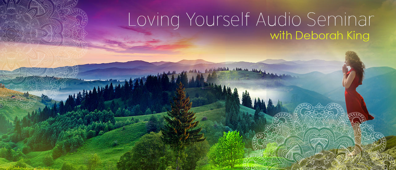 Deborah King - Loving Yourself: The First Step to Healing